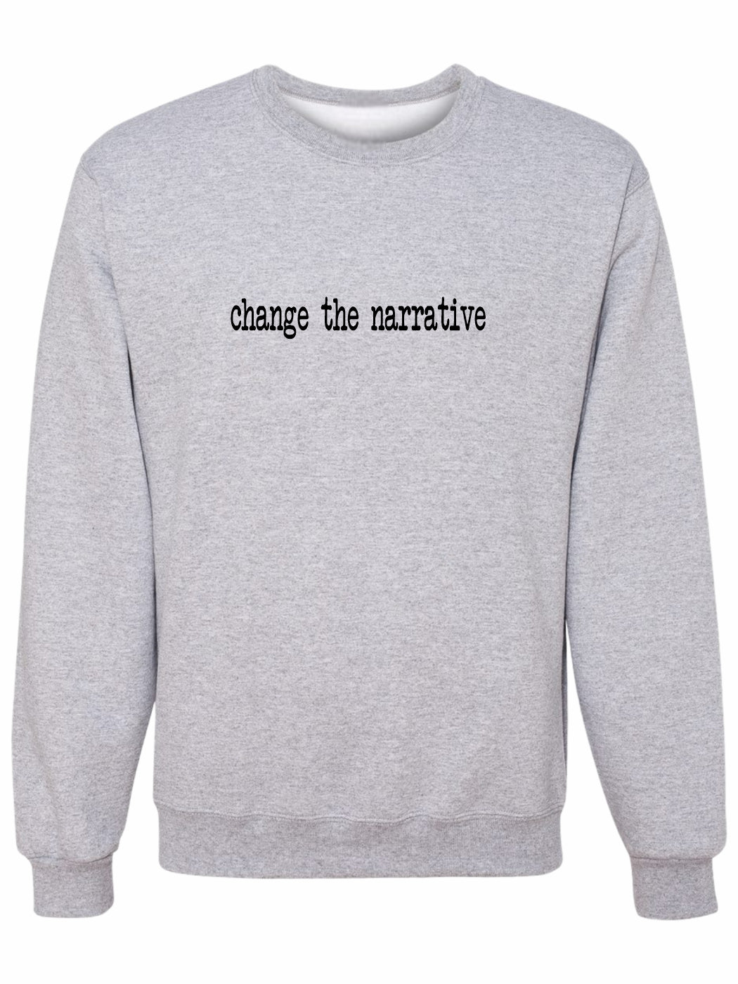 Rebranded "change the narrative" Crewneck Sweatshirt