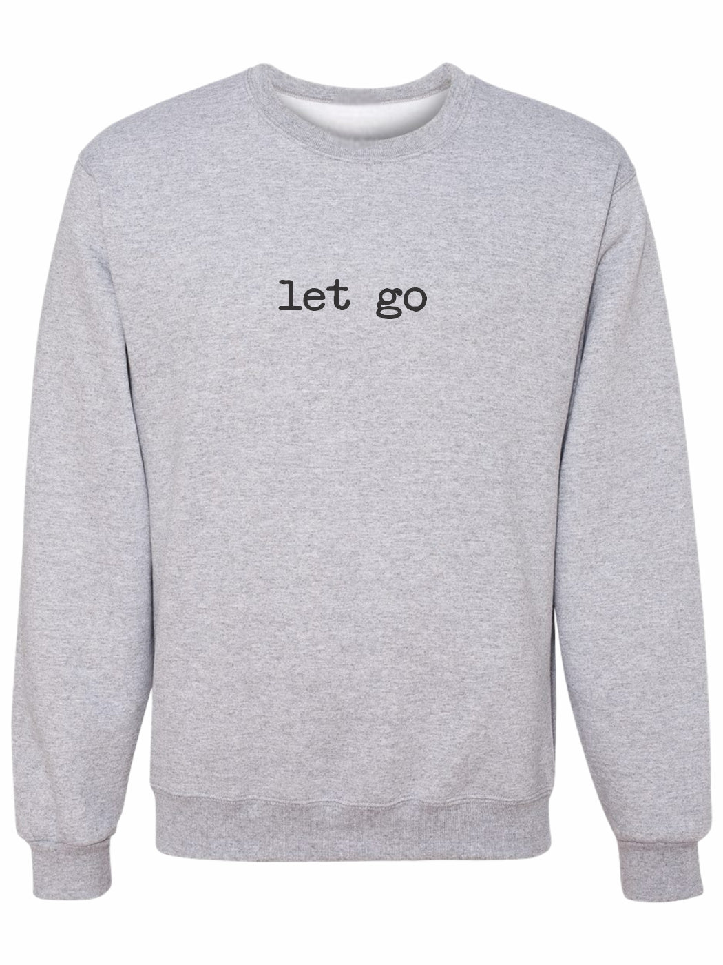 Rebranded "let go" Crewneck Sweatshirt